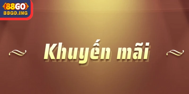 Khuyến mãi 88GO khi đăng ký tài khoản hội viên chính thức