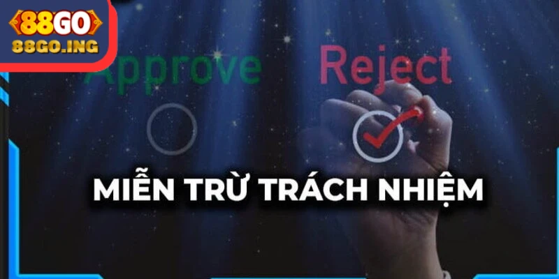 Tìm hiểu chính sách miễn trừ trách nhiệm 88GO